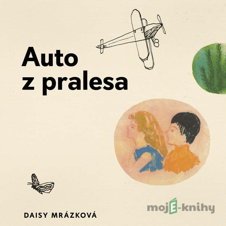 Auto z pralesa - Daisy Mrázková Auto z pralesa - Daisy Mrázková