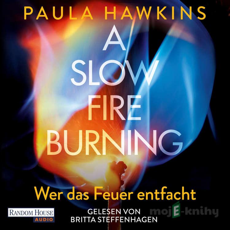 A Slow Fire Burning - Paula Hawkins A Slow Fire Burning - Paula Hawkins
