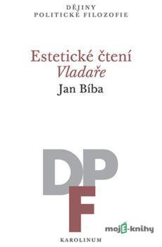 Estetické čtení Vladaře - Jan Bíba