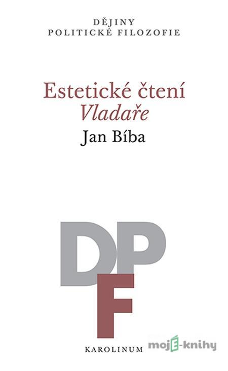Estetické čtení Vladaře - Jan Bíba Estetické čtení Vladaře - Jan Bíba
