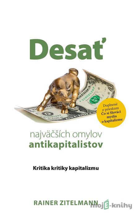 Desať najväčších omylov antikapitalistov - Rainer Zitelmann Desať najväčších omylov antikapitalistov - Rainer Zitelmann