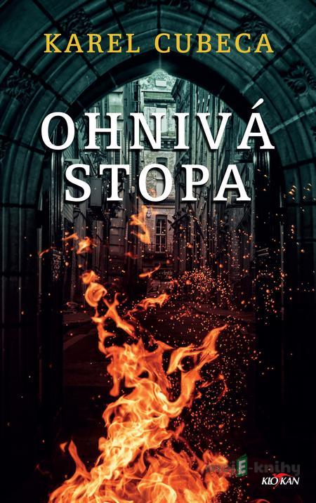 Ohnivá stopa - Karel Cubeca Ohnivá stopa - Karel Cubeca