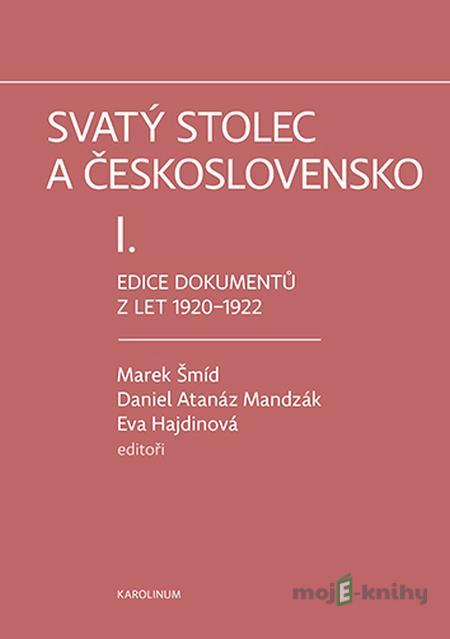 Svatý stolec a Československo I. - Marek Šmíd, Daniel Atanáz Mandzák, Eva Hajdinová Svatý stolec a Československo I. - Marek Šmíd, Daniel Atanáz Mandzák, Eva Hajdinová