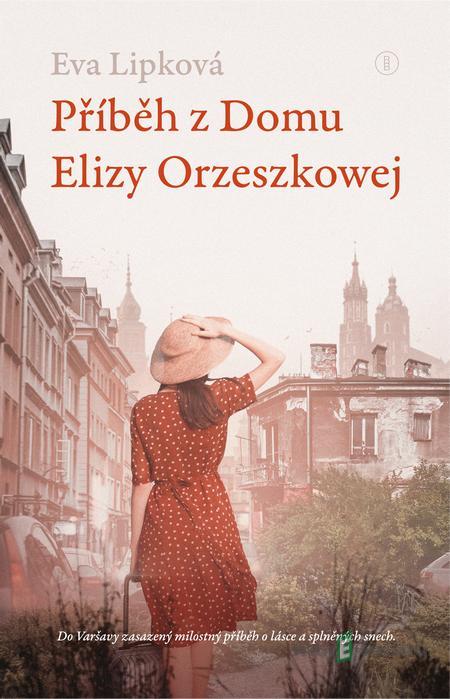 Příběh z Domu Elizy Orzeszkowej - Eva Lipková Příběh z Domu Elizy Orzeszkowej - Eva Lipková