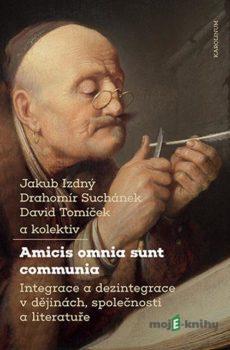 Amicis omnia sunt communia - Jakub Izdný, David Tomíček, Drahomír Suchánek