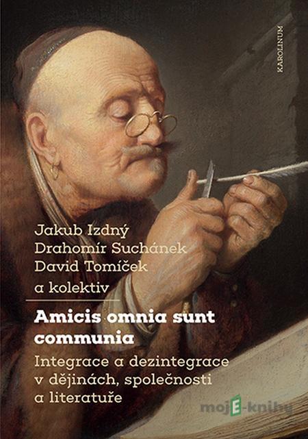 Amicis omnia sunt communia - Jakub Izdný, David Tomíček, Drahomír Suchánek Amicis omnia sunt communia - Jakub Izdný, David Tomíček, Drahomír Suchánek