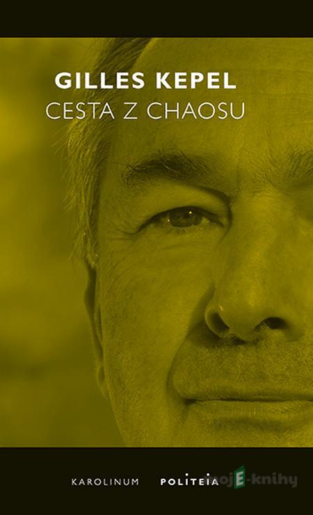 Cesta z chaosu - Gilles Kepel Cesta z chaosu - Gilles Kepel