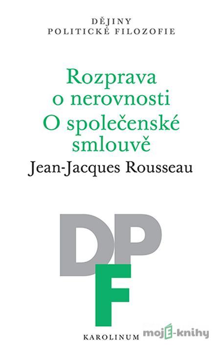 Rozprava o nerovnosti. O společenské smlouvě - Jean-Jacques Rousseau Rozprava o nerovnosti. O společenské smlouvě - Jean-Jacques Rousseau