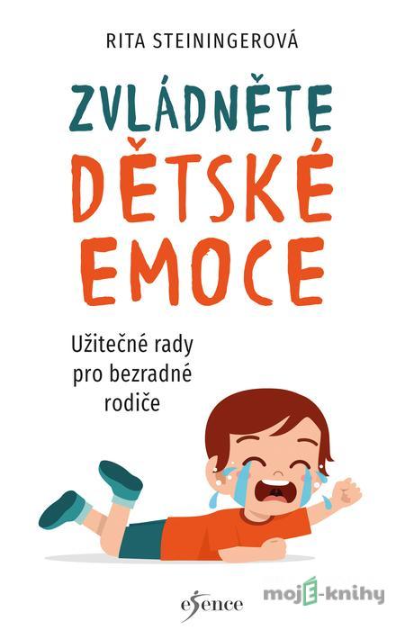 Zvládněte dětské emoce - Rita Steininger Zvládněte dětské emoce - Rita Steininger