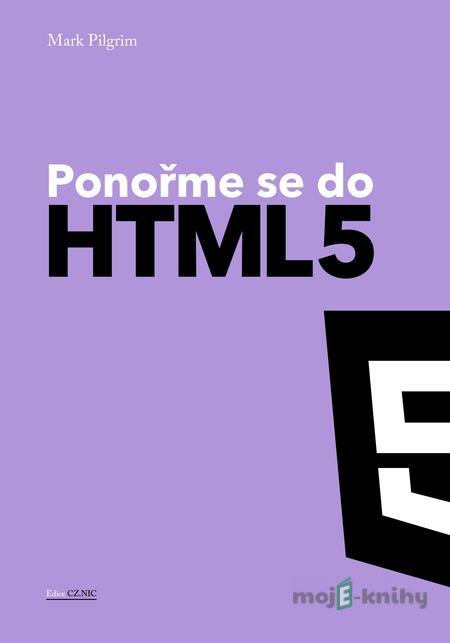 Ponořme se do HTML5 - Mark Pilgrim Ponořme se do HTML5 - Mark Pilgrim