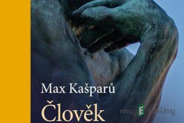 Člověk má věřit celým tělem - Max Kašparů