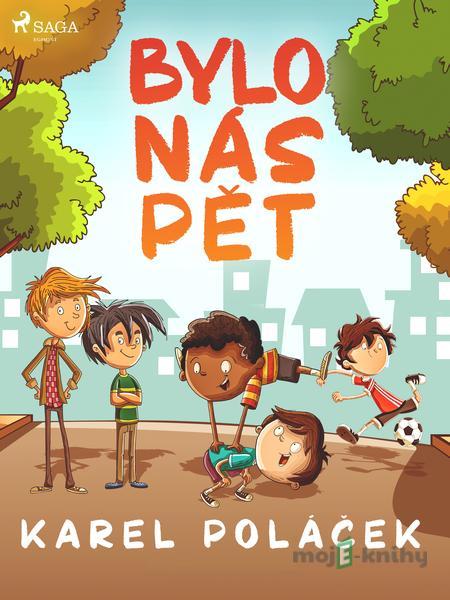 Bylo nás pět - Karel Poláček Bylo nás pět - Karel Poláček