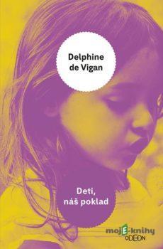 Deti, náš poklad - Delphine Vigan de