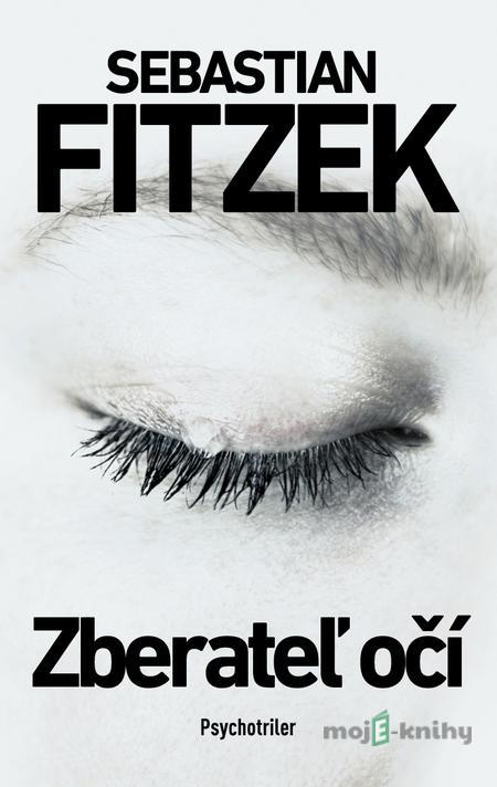Zberateľ očí - Sebastian Fitzek Zberateľ očí - Sebastian Fitzek