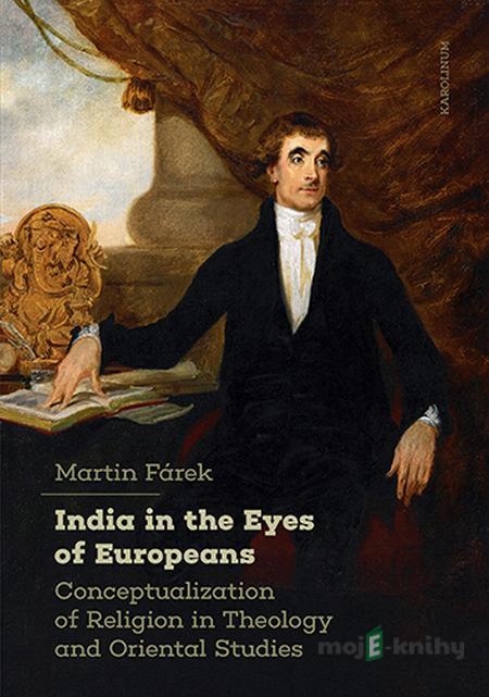 India in the Eyes of Europeans - Martin Fárek India in the Eyes of Europeans - Martin Fárek