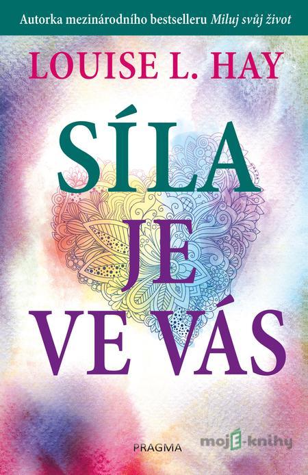 Síla je ve vás - Louise L. Hay Síla je ve vás - Louise L. Hay