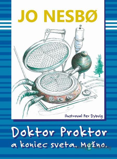 Doktor Proktor a koniec sveta. Možno. - Jo Nesbo Doktor Proktor a koniec sveta. Možno. - Jo Nesbo