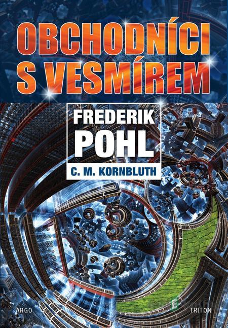 Obchodníci s vesmírem - Frederik Pohl, C.M.Kornbluth Obchodníci s vesmírem - Frederik Pohl, C.M.Kornbluth