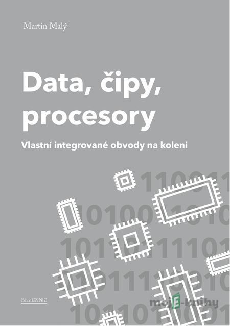 Data, čipy, procesory - Martin Malý Data, čipy, procesory - Martin Malý