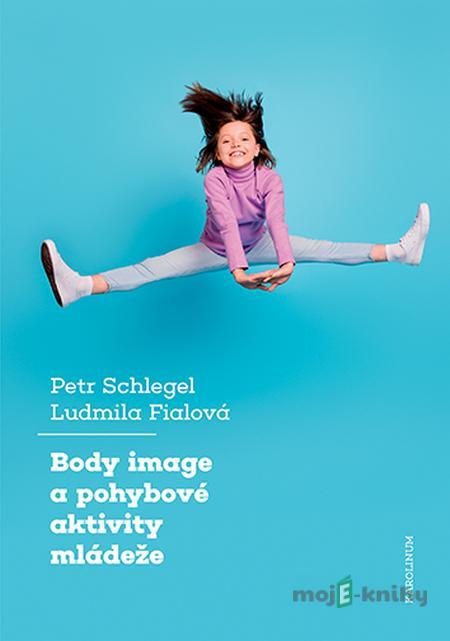 Body image a pohybové aktivity mládeže - Petr Schlegel Body image a pohybové aktivity mládeže - Petr Schlegel