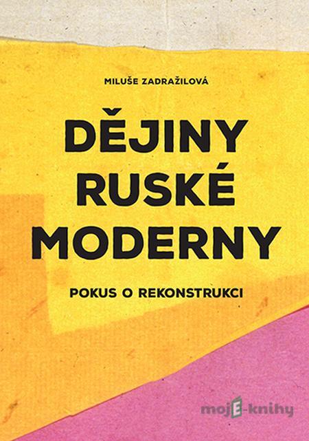 Dějiny ruské moderny - Miluše Zdražilová, Alena Machoninová Dějiny ruské moderny - Miluše Zdražilová, Alena Machoninová