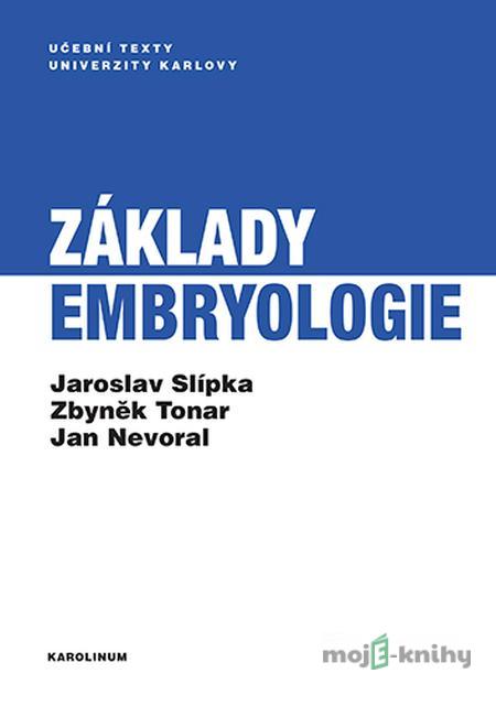 Základy embryologie - Jaroslav Slípka, Zbyněk Tonar, Jan Nevoral Základy embryologie - Jaroslav Slípka, Zbyněk Tonar, Jan Nevoral