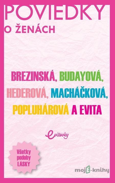 POVIEDKY o ženách - Evita Twardzik, Tatiana Brezinská, Marika Budayová, Ivana Popluhárová, Monika Macháčková, Petra Hederová