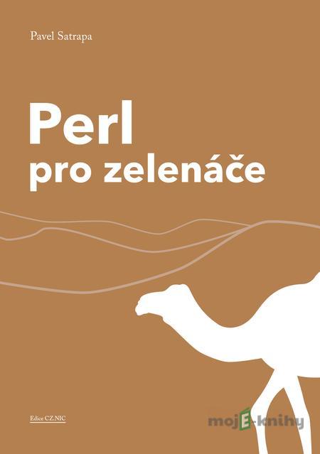 Perl pro zelenáče - Pavel Satrapa Perl pro zelenáče - Pavel Satrapa