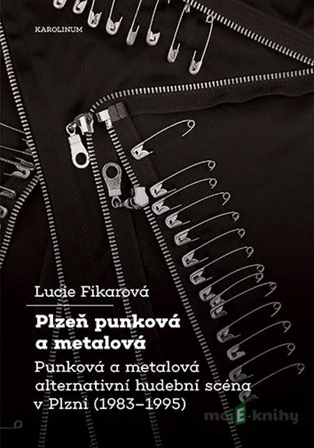 Plzeň punková a metalová - Lucie Fikarová Plzeň punková a metalová - Lucie Fikarová
