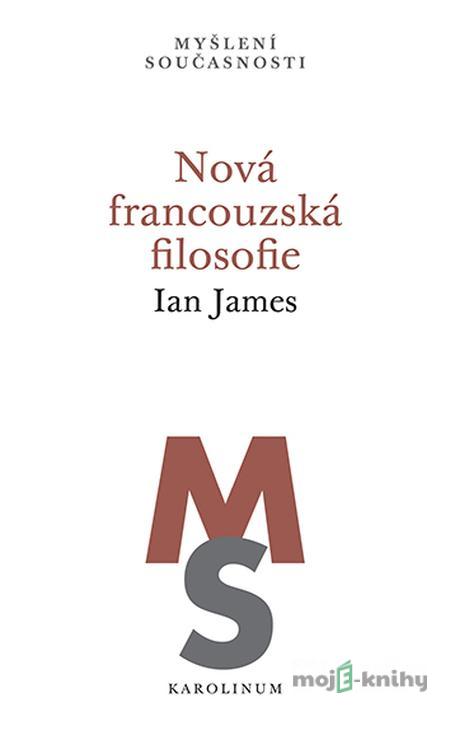 Nová francouzská filosofie - Ian James Nová francouzská filosofie - Ian James