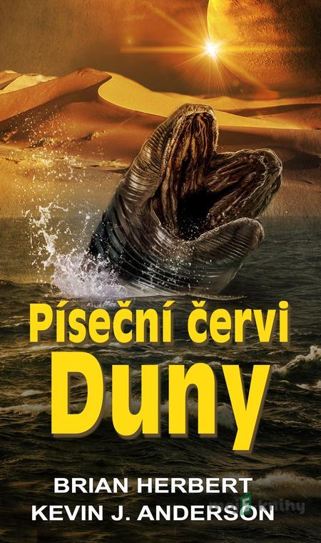 Píseční červi Duny - Brian Herbert a Kevin J. Anderson Píseční červi Duny - Brian Herbert a Kevin J. Anderson