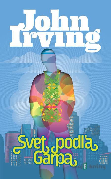 Svet podľa Garpa - John Irving Svet podľa Garpa - John Irving