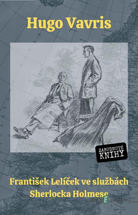 František Lelíček ve službách Sherlocka Holmese - Hugo Vavris František Lelíček ve službách Sherlocka Holmese - Hugo Vavris