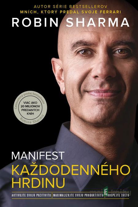Manifest každodenného hrdinu - Robin Sharma Manifest každodenného hrdinu - Robin Sharma