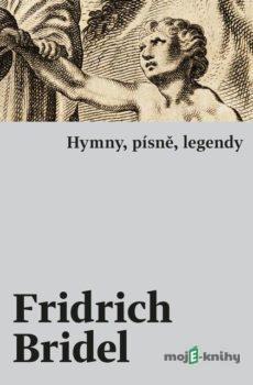 Hymny, písně, legendy - Fridrich Bridel