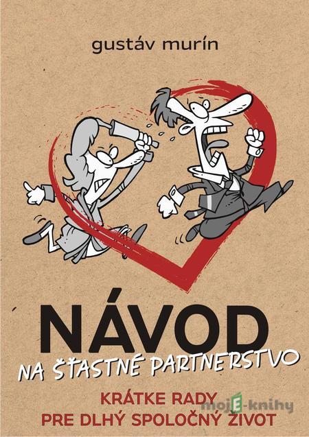 Návod na šťastné partnerstvo - Gustáv Murín Návod na šťastné partnerstvo - Gustáv Murín