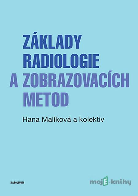 Základy radiologie a zobrazovacích metod - Hana Malíková Základy radiologie a zobrazovacích metod - Hana Malíková