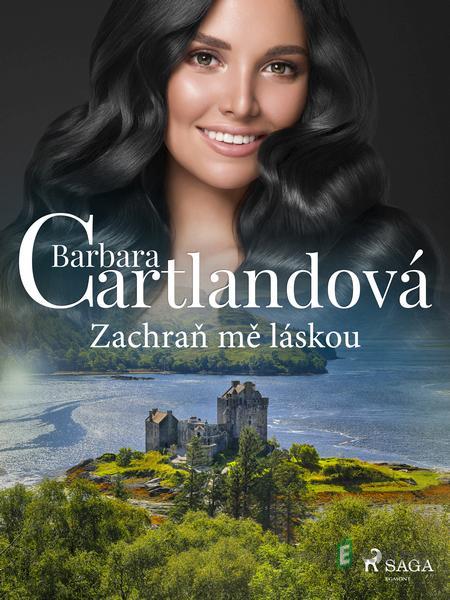 Zachraň mě láskou - Barbara Cartlandová Zachraň mě láskou - Barbara Cartlandová