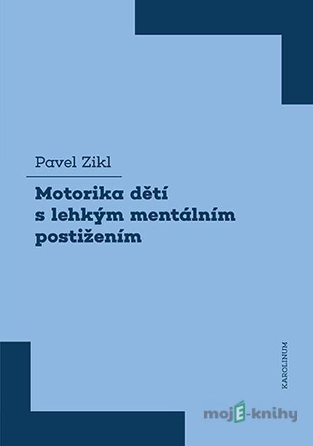 Motorika dětí s lehkým mentálním postižením - Pavel Zikl Motorika dětí s lehkým mentálním postižením - Pavel Zikl