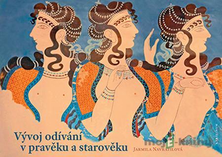 Vývoj odívání v pravěku a starověku - Jarmila Navrátilová Vývoj odívání v pravěku a starověku - Jarmila Navrátilová