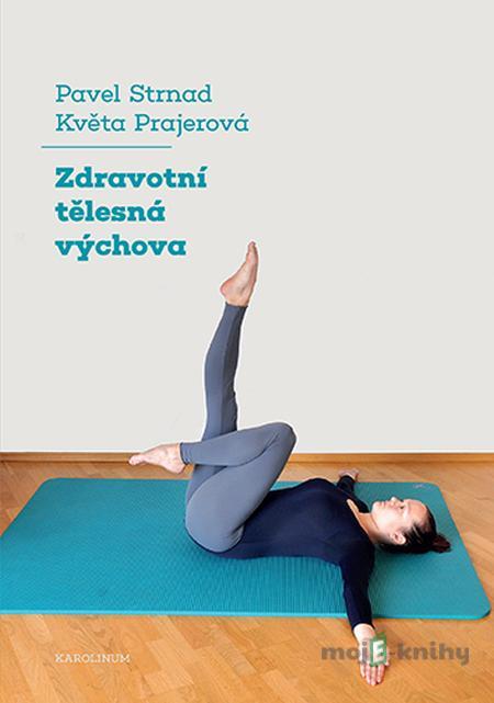 Zdravotní tělesná výchova - Pavel Strnad, Květa Prajerová Zdravotní tělesná výchova - Pavel Strnad, Květa Prajerová