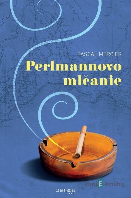 Perlmannovo mlčanie - Pascal Mercier Perlmannovo mlčanie - Pascal Mercier