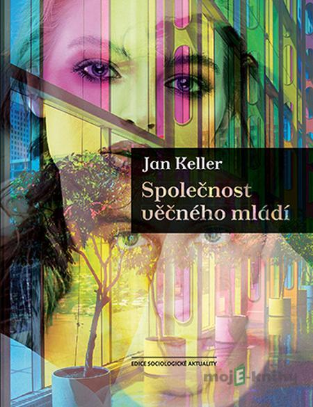 Společnost věčného mládí - Jan Keller Společnost věčného mládí - Jan Keller