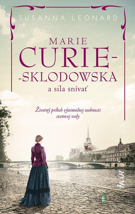 Marie Curie-Sklodowská a sila snívať - Susanna Leonard Marie Curie-Sklodowská a sila snívať - Susanna Leonard