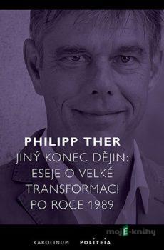 Jiný konec dějin - Philipp Ther