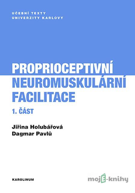 Proprioceptivní neuromuskulární facilitace 1. část - Jiřina Holubářová, Dagmar Pavlů Proprioceptivní neuromuskulární facilitace 1. část - Jiřina Holubářová, Dagmar Pavlů