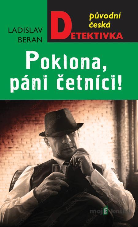 Poklona, páni četníci! - Ladislav Beran Poklona, páni četníci! - Ladislav Beran