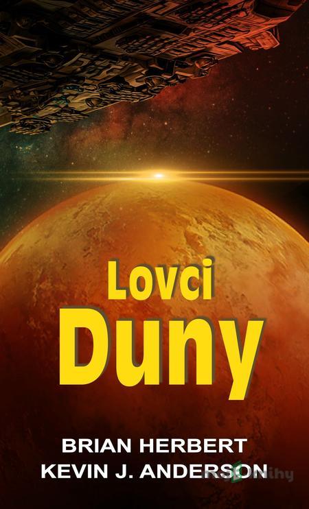 Lovci Duny - Brian Herbert, Kevin J. Anderson Lovci Duny - Brian Herbert, Kevin J. Anderson