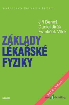 Základy lékařské fyziky - 5. vydání - Jiří Beneš, Daniel Jirák, František Vítek