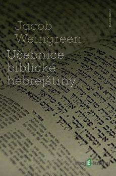 Učebnice biblické hebrejštiny - Jacob Weingreen